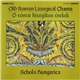 Schola Hungarica - Old Roman Liturgical Chants = Ó-Római Liturgikus Énekek